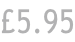 £5.95