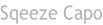 Sqeeze Capo